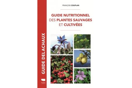 Guide nutritionel des plantes sauvages Guide nutritionel des plantes sauvages