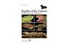 Reptiles of the Guianas - Guyana, Suriname and French Guiana