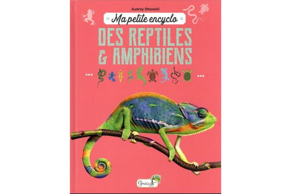Ma petite encyclopedie des Reptiles et Amphibiens Ma petite encyclopedie des Reptiles et Amphibiens