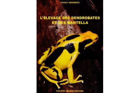 L'élevage des Dendrobates et des Mantella