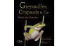 Grenouilles, crapauds & Cie