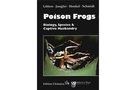 Poison Frogs - Biology - Species and Captive Husbandry Chimaira