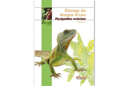 [Nouveauté livre] Élevage du dragon d’eau - Physignathus cocincinus